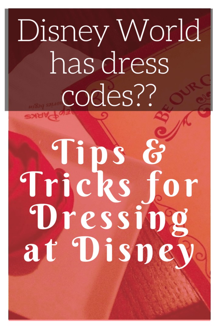 Disney World has dress codes? Tips for Dressing at Disney World