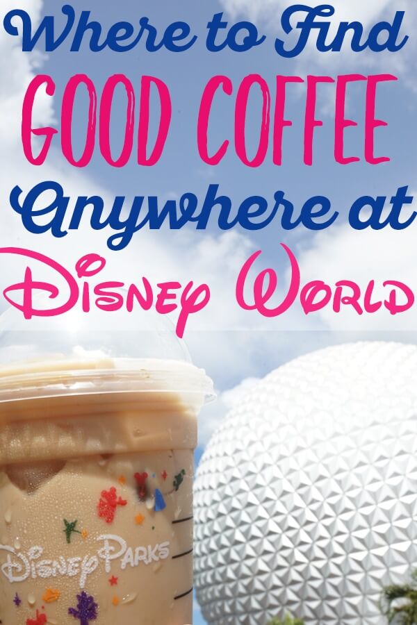 Where to find good coffee anywhere at Disney World