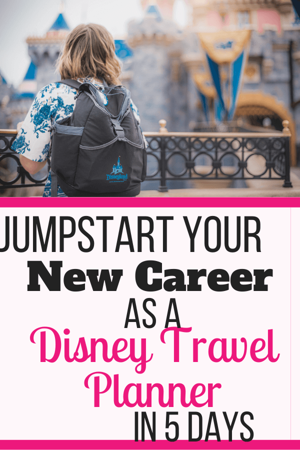 Jumpstart Your New Career as a Disney Travel Planner in 5 Days